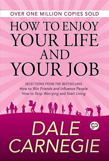 How to Enjoy Your Life and Your Job, Dale Carnegie