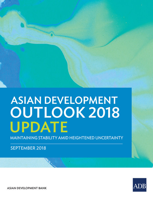 Asian Development Outlook 2018 Update, Asian Development Bank