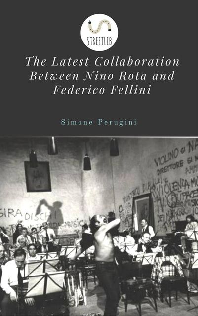 The Latest Collaboration Between Nino Rota and Federico Fellini, Simone Perugini