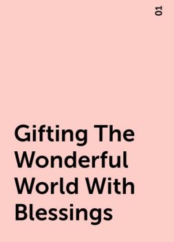 Gifting The Wonderful World With Blessings, 01