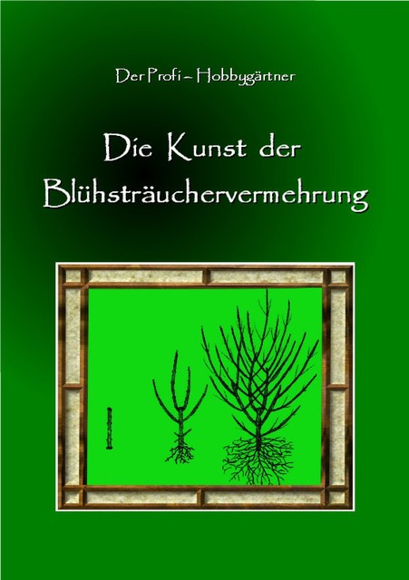 Die Kunst der Blühstrauchvermehrung, Andreas Spira