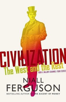Civilization: The West and the Rest, Niall Ferguson