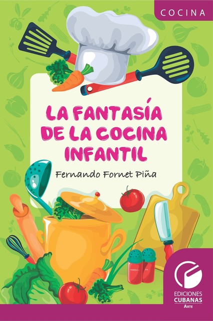 La fantasía de la cocina infantil, Fernando Fornet Piña