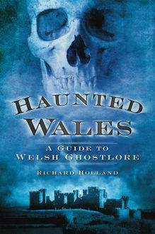 Haunted Wales, Richard Holland
