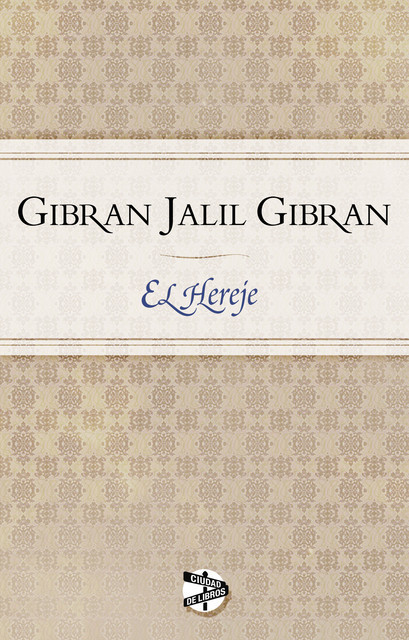 El hereje, Jalil Gibran