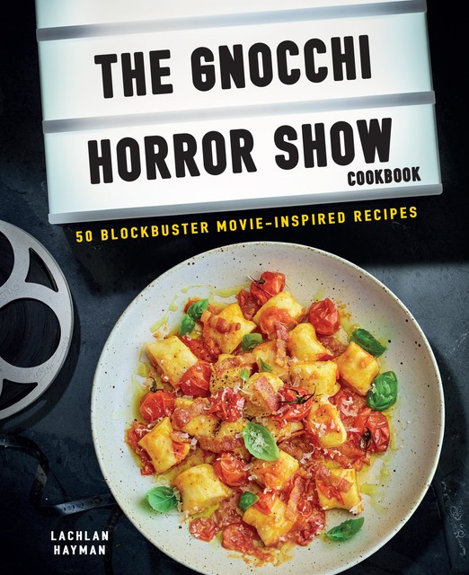 Gnocchi Horror Show Cookbook, Lachlan Hayman