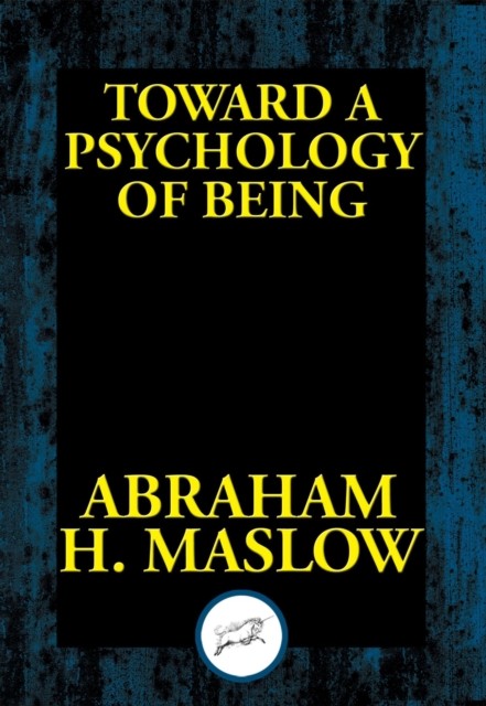 Toward a Psychology of Being, Abraham Maslow