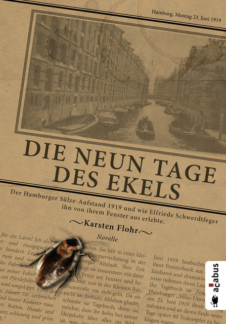 Die neun Tage des Ekels. Der Hamburger Sülze-Aufstand 1919 und wie Elfriede Schwerdtfeger ihn von ihrem Fenster aus erlebte, Karsten Flohr