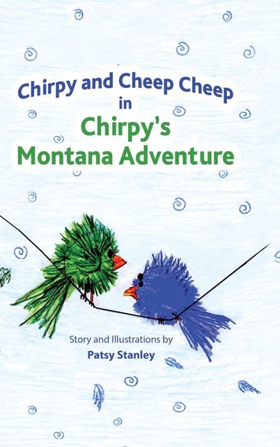 Chirpy and Cheep Cheep in Chirpy's Montana Adventure, Patsy Stanley