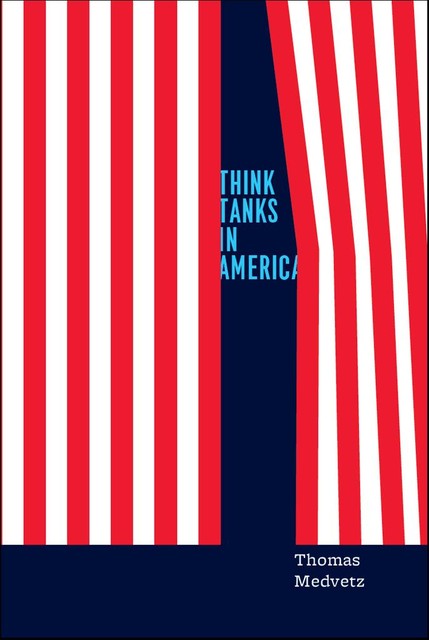 Think Tanks in America, Thomas Medvetz