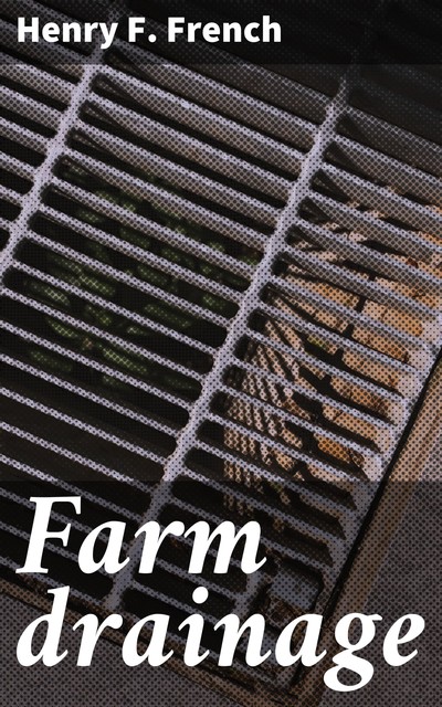 Farm drainage, Henry F.French