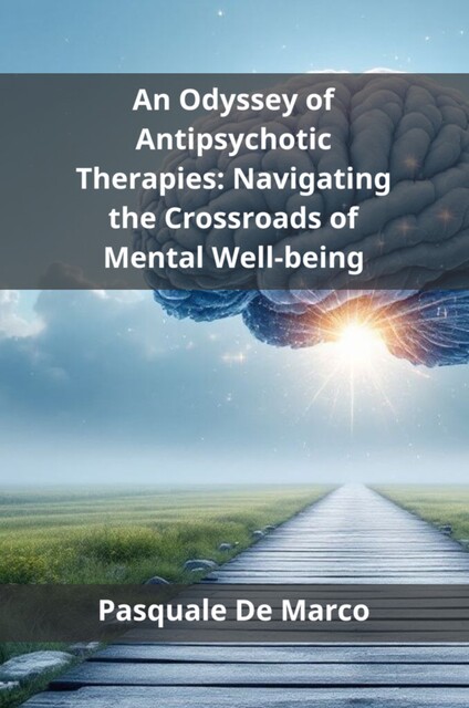 An Odyssey of Antipsychotic Therapies, Pasquale De Marco
