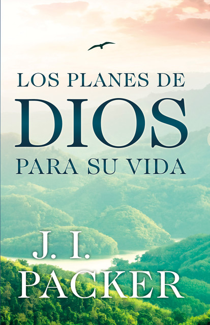 Los planes de Dios para su vida, J.I. Packer