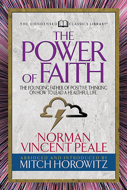 The Power of Faith (Condensed Classics), Norman Vincent Peale, Mitch Horowitz