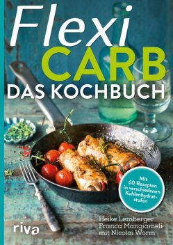 Flexi-Carb – Das Kochbuch, Heike Lemberger, Nicolai Worm, Franca Mangiameli