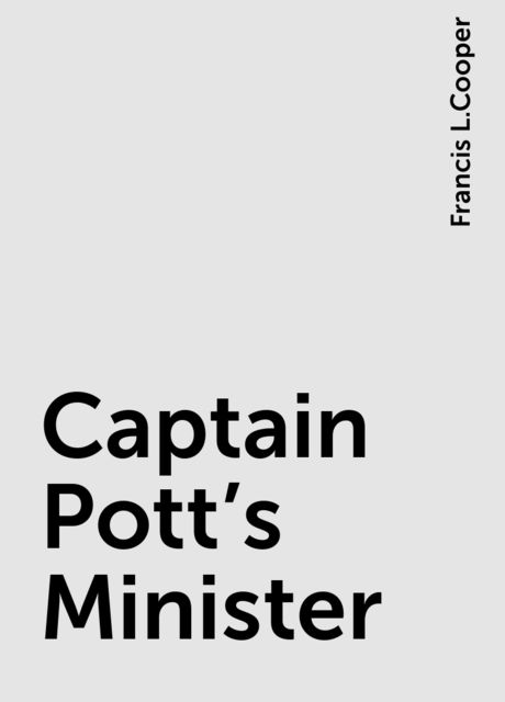 Captain Pott's Minister, Francis L.Cooper