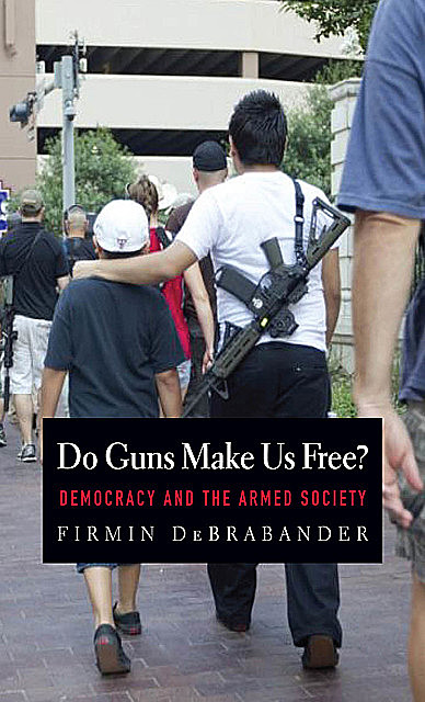 Do Guns Make Us Free, Firmin DeBrabander