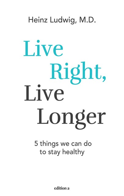 Live right, live longer, Ludwig Heinz