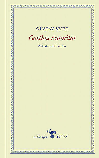 Goethes Autorität, Gustav Seibt