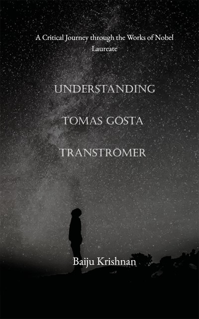 Understanding Tomas Gösta Tranströmer, Baiju Krishnan