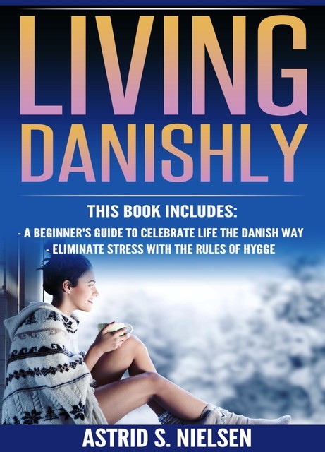 Living Danishly, Astrid S. Nielsen