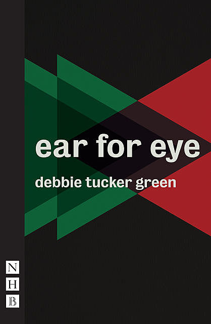 ear for eye (NHB Modern Plays), debbie tucker green