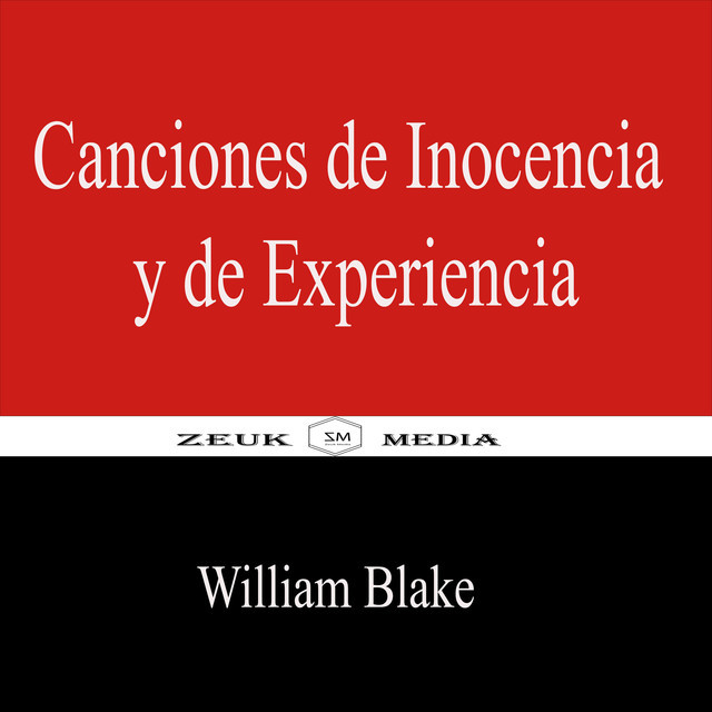 Canciones de Inocencia y de Experiencia, William Blake