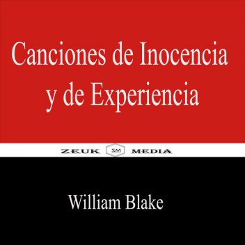 Canciones de Inocencia y de Experiencia, William Blake