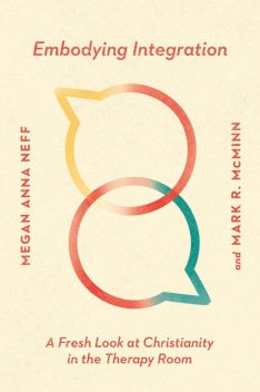 Embodying Integration, Mark R. McMinn, Megan Anna Neff