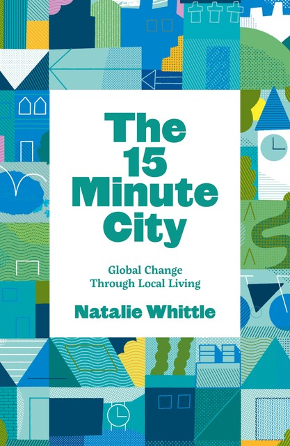 The 15 Minute City, Natalie Whittle