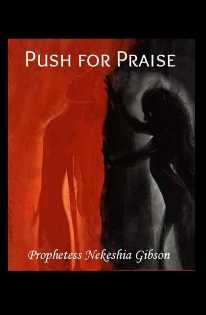 Push for Praise, Prophetess Nekeshia Gibson