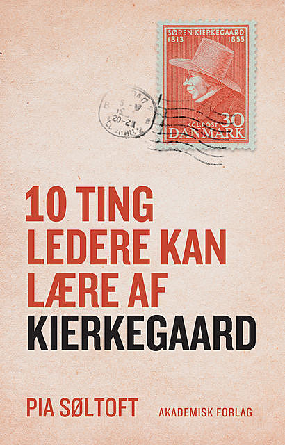 10 ting ledere kan lære af Kierkegaard, Pia Søltoft