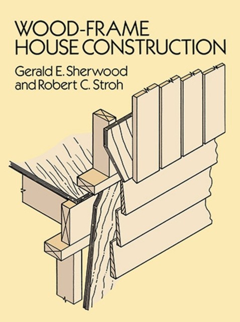 Wood-Frame House Construction, Gerald E.Sherwood, Robert C.Stroh