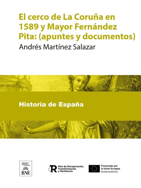 El cerco de La Coruña en 1589 y Mayor Fernández Pita : (apuntes y documentos), Andrés Martínez Salazar