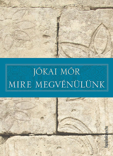 Mire megvénülünk, Mór Jókai