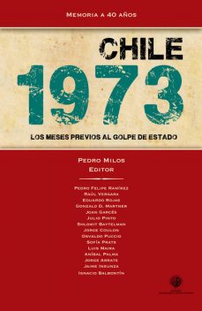 Chile 1973. Los meses previos al golpe de Estado, Pedro Milos