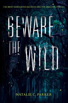 Beware the Wild, Natalie C. Parker