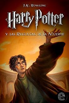 Harry Potter Y Las Reliquias De La Muerte, J. K. Rowling