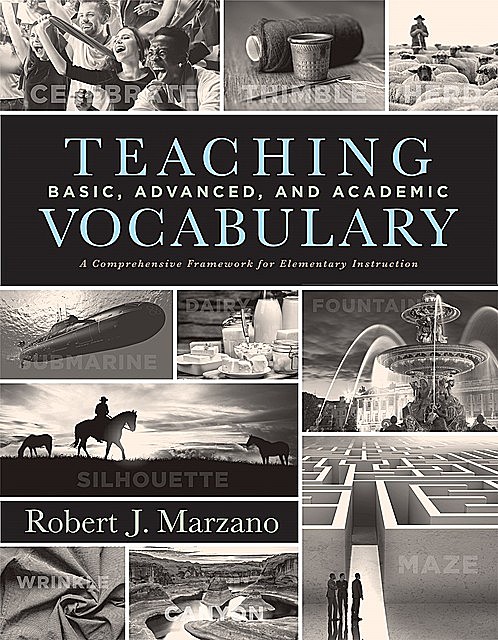 Teaching Basic, Advanced, and Academic Vocabulary, Robert Marzano