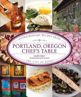 Portland, Oregon Chef's Table, Laurie Wolf