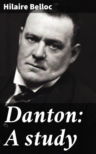 Danton: A study, Hilaire Belloc