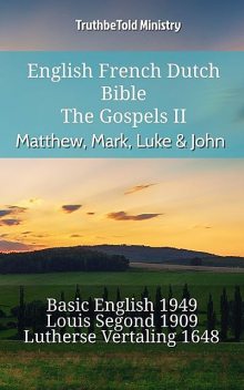 English French Dutch Bible – The Gospels II – Matthew, Mark, Luke & John, TruthBeTold Ministry