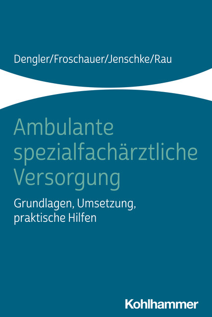 Ambulante spezialfachärztliche Versorgung, Harald Rau, Christoff Jenschke, Robert Dengler, Sonja Froschauer