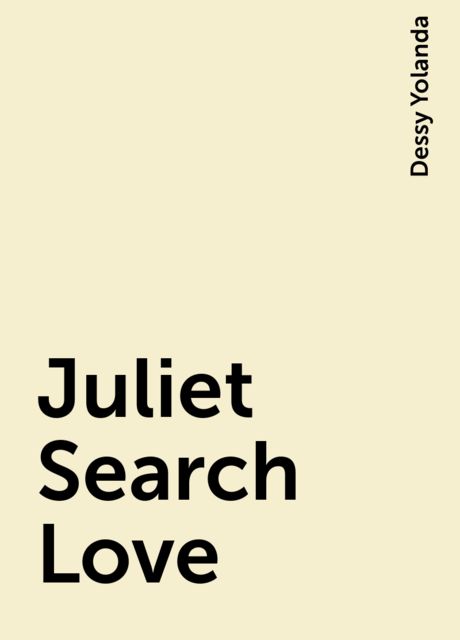 Juliet Search Love, Dessy Yolanda