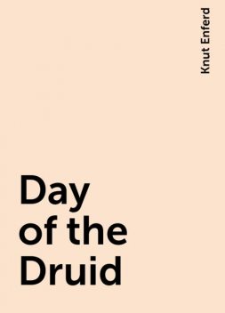 Day of the Druid, Knut Enferd