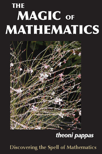 The Magic of Mathematics, Theoni Pappas