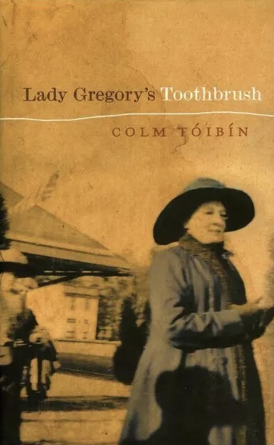 Lady Gregory's Toothbrush, Colm Tóibín