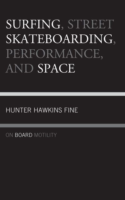 Surfing, Street Skateboarding, Performance, and Space, Hunter Fine