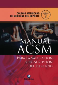 Manual ACSM para la valoración y prescripción del ejercicio, American College of Sports Medicine
