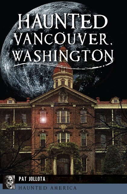 Haunted Vancouver, Washington, Pat Jollota